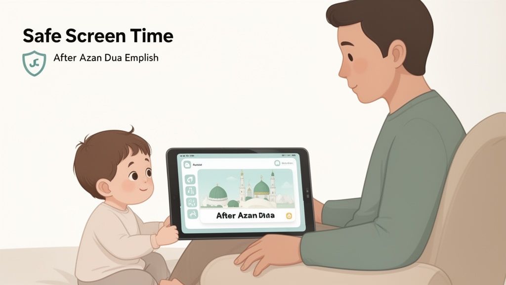 A father and child share a tablet showing an 'After Azan Dua' app for safe screen time.