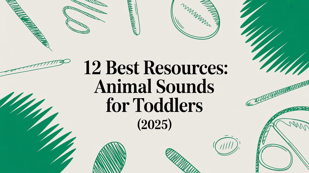 12 Best Resources: animal sounds for toddlers (2025)