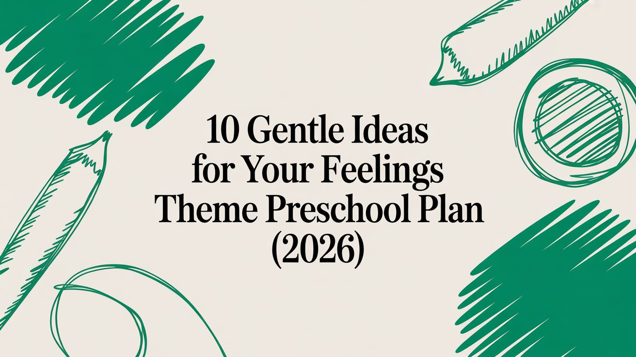 10 Gentle Ideas for Your Feelings Theme Preschool Plan (2026)