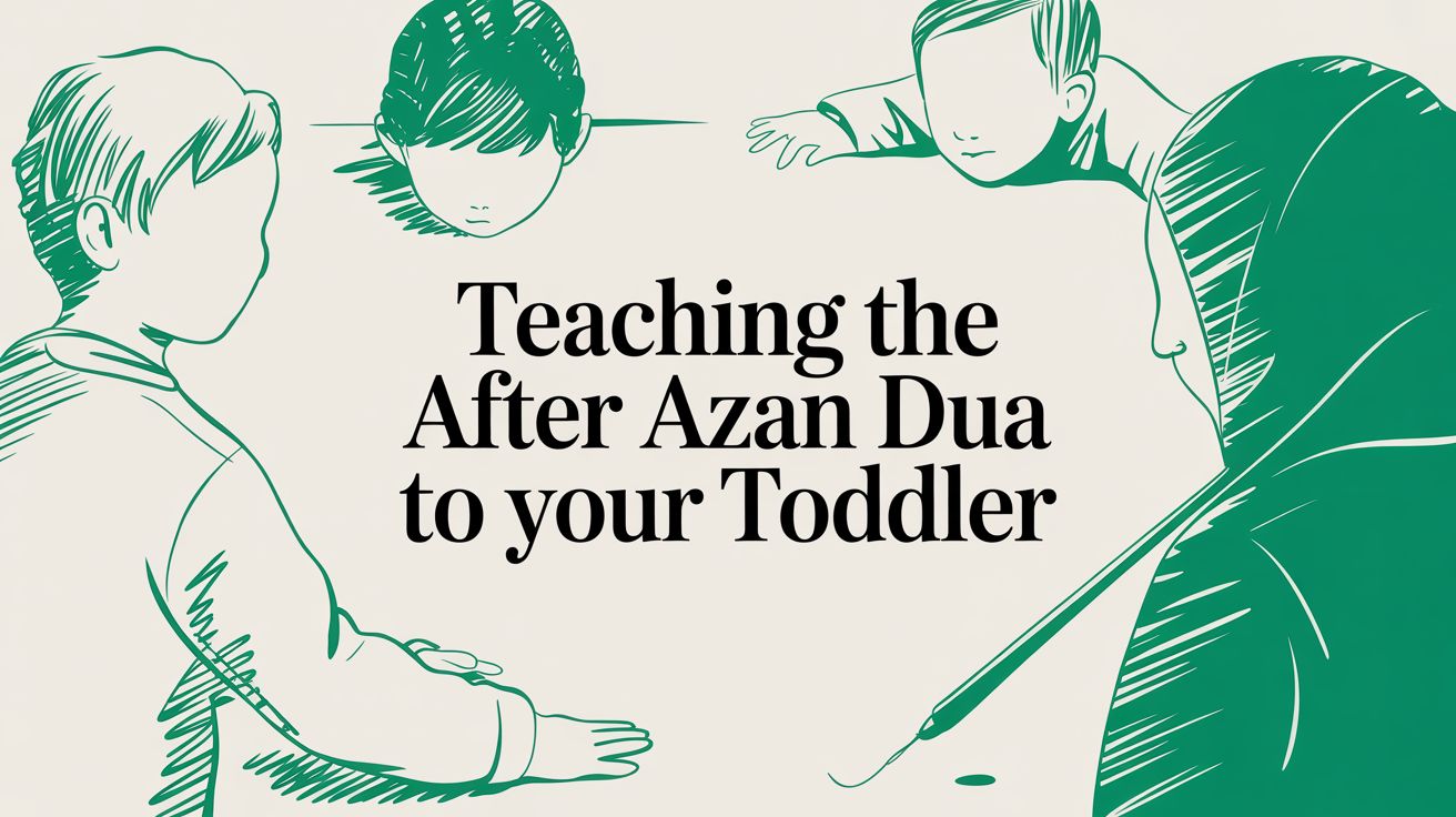 Teaching the After Azan Dua to Your Toddler