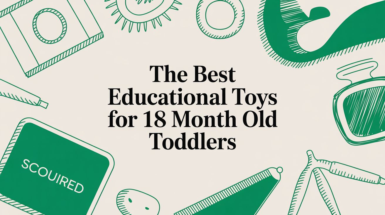 The Best Educational Toys for an 18-Month-Old: A Muslim Parent's Guide