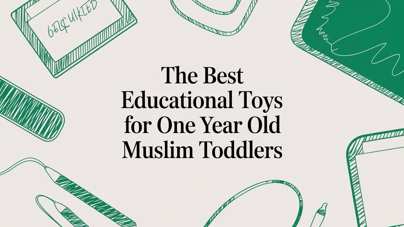 The Best Educational Toys for One Year Old Muslim Toddlers